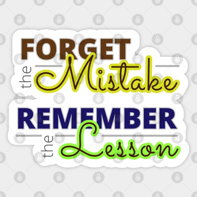 Forget the mistake, remember the lesson! Sticker by dblaiya